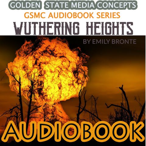 GSMC Audiobook Series: Wuthering Heights Episode 1: Chapters I - II
