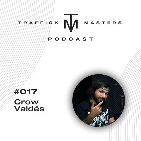Traffick Masters Podcast #020 Haciendo fantasmas virales con  Crow Valdés ​