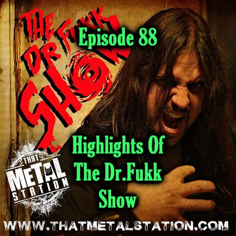 Episode 88: Highlights From The Dr Fukk Show