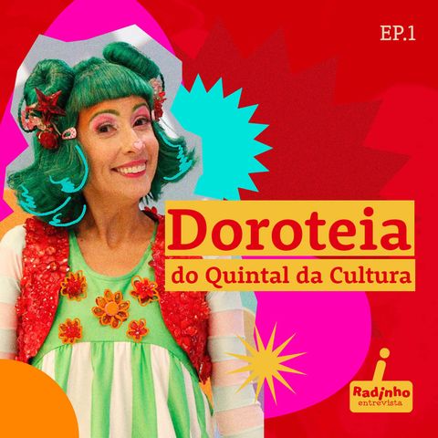 Estreia do Radinho Entrevista convida "Dorotéia! Pá, Pá Pá!”, do Quintal da Cultura