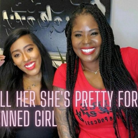 Ep. 44🙅🏾‍♀️"Don't Tell Her She's Pretty for a Dark Skinned Girl"🖤