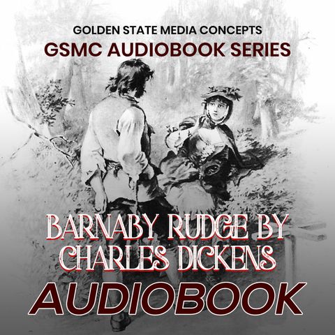 GSMC Audiobook Series: Barnaby Rudge Episode 50: A Preface, Chapter 01