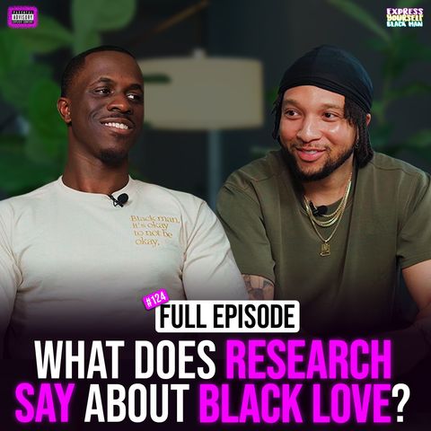 Ep. 124: What does Research say about Black Love with Nigel