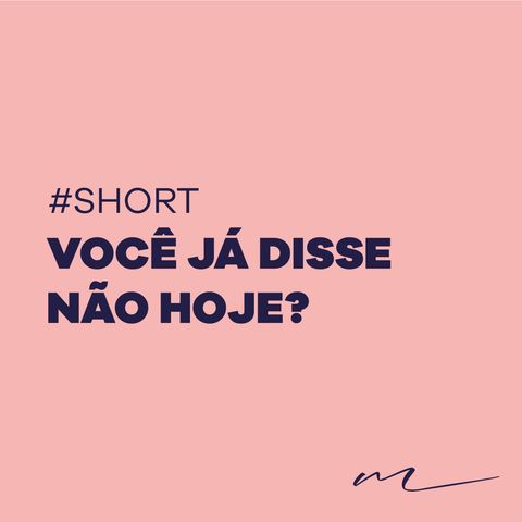 Você já disse NÃO hoje? | Ana