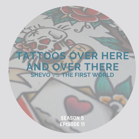 Tattoos Over Here Vs Tattoos Over There [S5E10]
