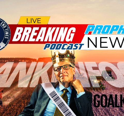 NTEB PROPHECY NEWS PODCAST: Bill Gates And His End Times Dystopian 'Goalkeepers 2030' Agenda