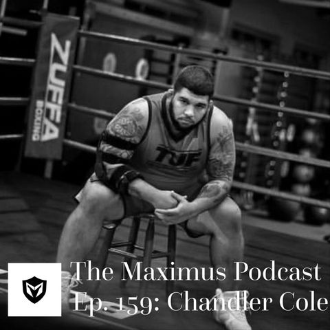 The Maximus Podcast Ep. 159 - Chandler Cole