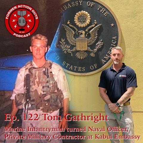 Ep. 122 - Thomas Gathright - Marine Infantryman, Naval Officer, Kabul Evac Participant
