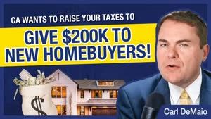 CA Wants to Raise Your Taxes to Give Money to New Homebuyers!
