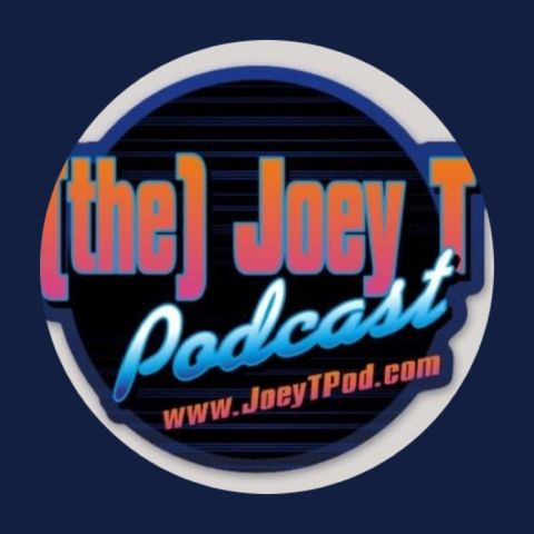 Episode 7 - (the) Joey T Podcast