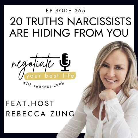 20 Truths Narcissists Are Hiding From You with Rebecca Zung on Negotiate Your Best Life #365