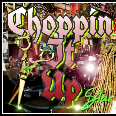 Choppin it Up - Episode 43