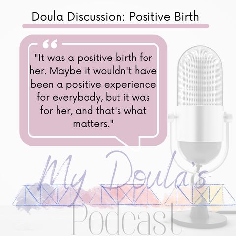 Episode 5- Doula Discussion: Positive Birth