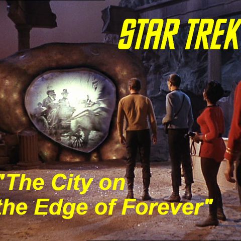 Season 2, Episode 8: “The City on the Edge of Forever” (TOS) with Kevin Lauderdale
