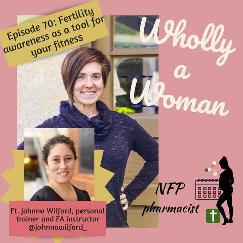 Episode 70: Fertility awareness as a tool for your fitness - featuring Johnna Wilford, personal trainer and fertility awareness instructor