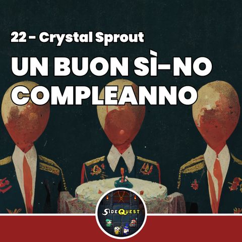 Un buon sì-no-compleanno - Crystal Sprout 22