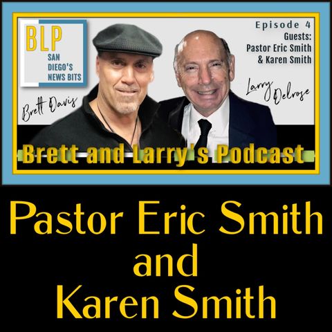 Brett and Larry's Podcast #4 with Pastor Eric and Karen Smith (Ep 561)
