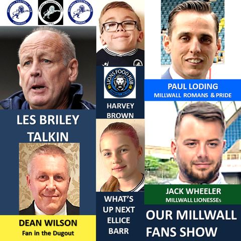 OUR MILLWALL FAN SHOW Sponsored by Dean Wilson Family Funeral Directors 19/08/22
