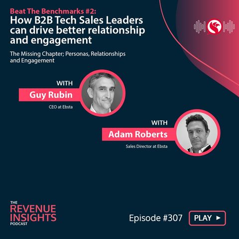 Beat The Benchmarks #2: How B2B Tech Sales Leaders Can Drive Better Relationships and Engagement