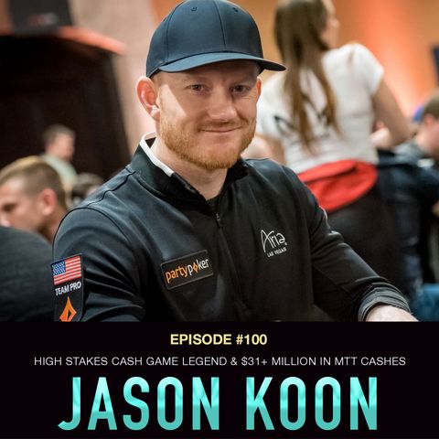 #100 Jason Koon: High Stakes Cash Game Legend & $31+ Million in MTT cashes