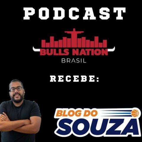 Podcast Bulls Nation Brasil (Episódio 2): Recebendo Felipe Souza