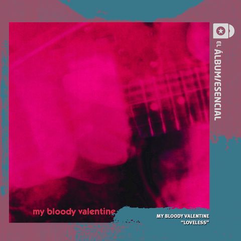 EP. 118: "Loveless" de My Bloody Valentine