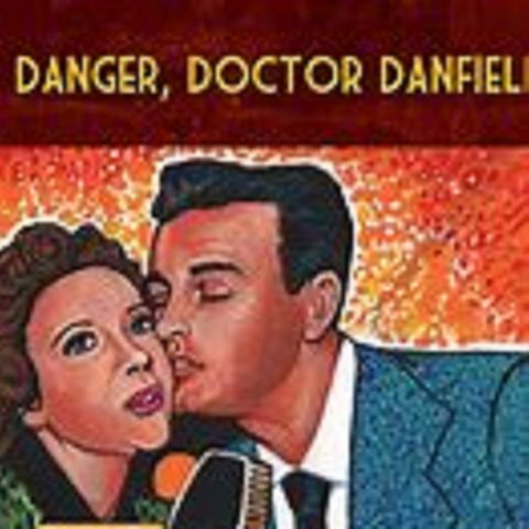 Danger Doctor Danfield 46-12-15 ep18 Sam Hardy Makes a Bet With Death