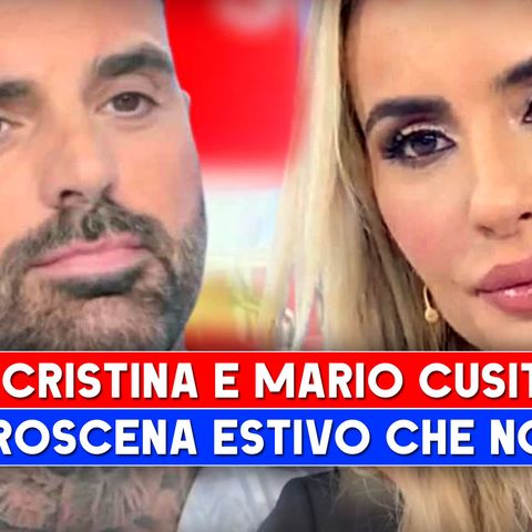 Uomini e Donne, Cristina Tenuta E Mario Cusitore: Il Retroscena Estivo Che Non ti Aspetti!