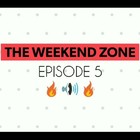 The Weekend Zone (Episode 5)