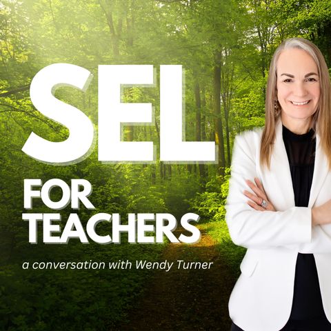 SEL for TEACHERS: A Conversation with WENDY TURNER