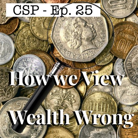 Coffee Shop Philosophy - Episode 25 - How We View Wealth Wrong