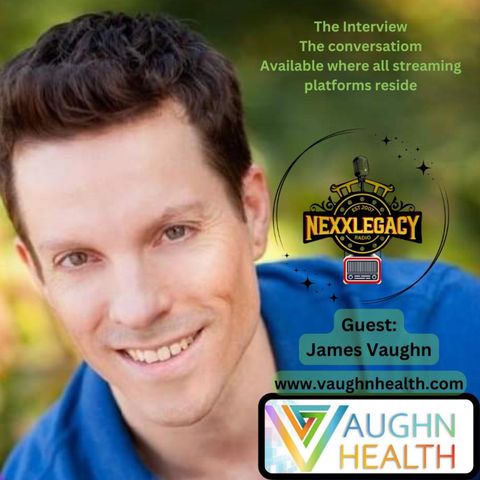 9ep10- Show#410 Guest: James Vaughn (Vaughn Health) (2024) Interview