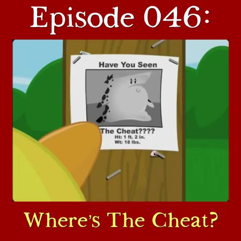 046: Where's The Cheat?