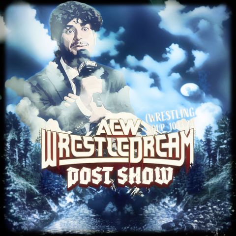 AEW WRESTLEDREAM POST SHOW: SLEEPER or NIGHTMARE? (Wrestling Soup 10/13/24)