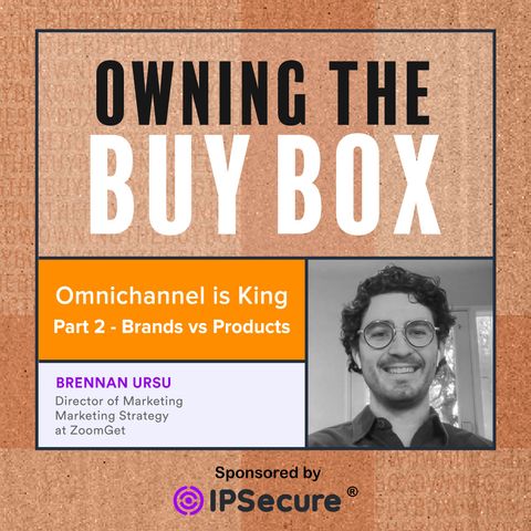 Omnichannel is King - Part Two - Brands vs Products
