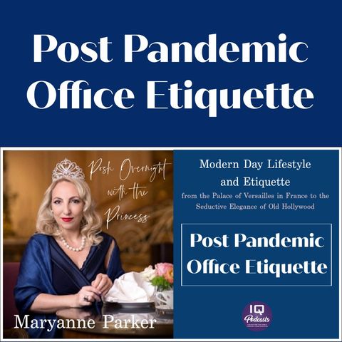 Post Pandemic Office Etiquette on Posh Overnight with the Princess Maryanne Parker Ep291