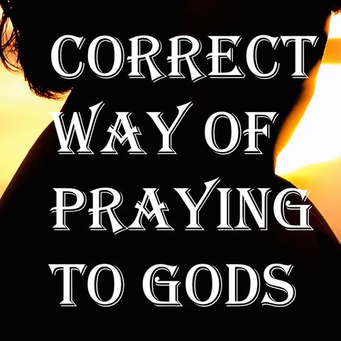 Correct Way of Praying to God