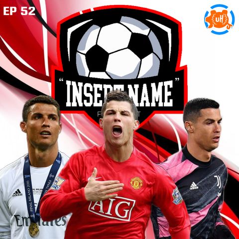 Episode 52: Welcome Home CR7!