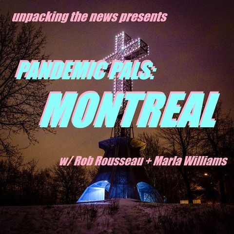 Pandemic Pals: Montreal (w/ Rob Rousseau + Marla Williams)