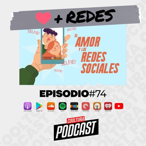 EP. 74 - Amor & Redes Sociales