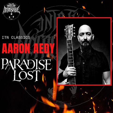 ITN CLASSICS - Aaron Aedy (Paradise Lost)