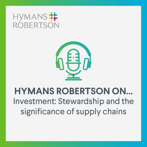 Investment - Stewardship and the significance of supply chains - Epsiode 41