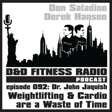 Episode 092 - Dr. John Jaquish:  Weightlifting and Cardio Are a Waste of Time