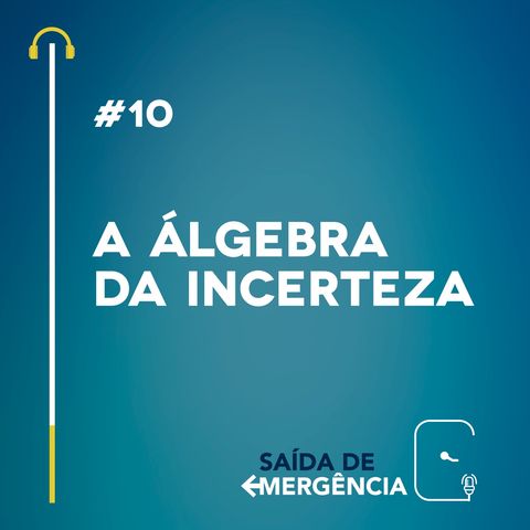 #10 - A Álgebra da Incerteza