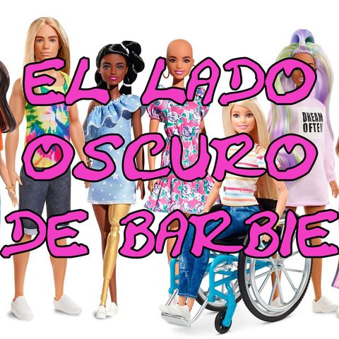 El Lado Oscuro de Barbie