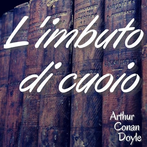 l'imbuto di cuoio - Arthur Conan Doyle