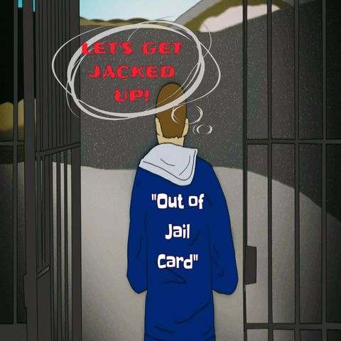 LET'S GET JACKED UP! Out of Jail Card