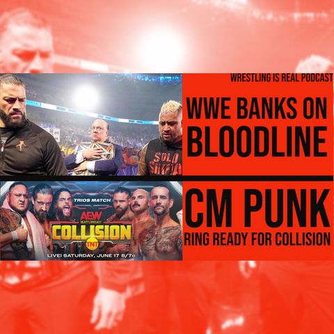 WWE Banks on Bloodline or CM Punk Ring Ready for Collision (ep.774)