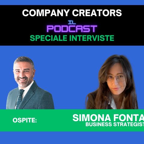 SPECIALE INTERVISTE - EP#14 - SIMONA FONTANA BUSINESS STRATEGIST & IMPRENDITRICE