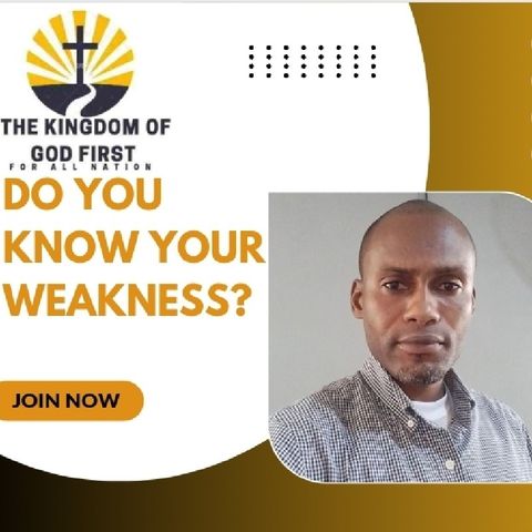 DO YOU KNOW YOUR WEAKNESS?